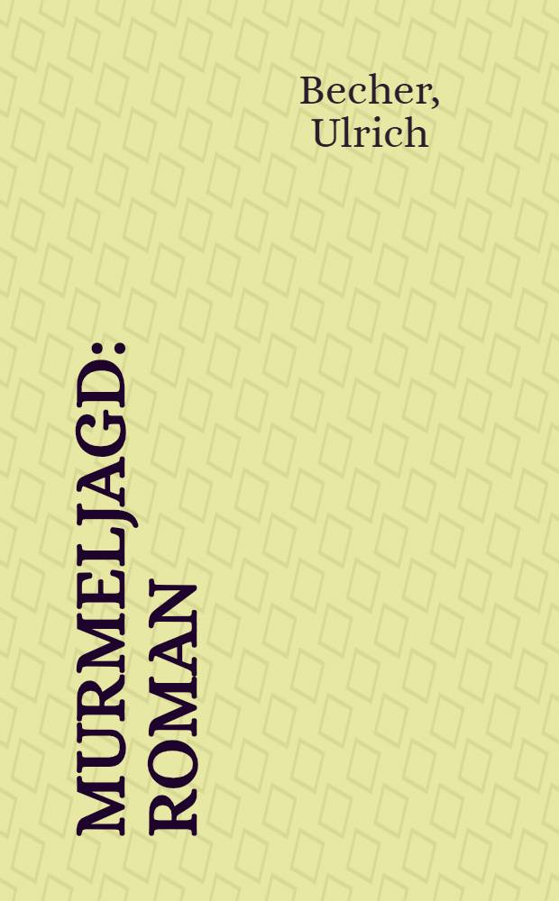 Murmeljagd : Roman