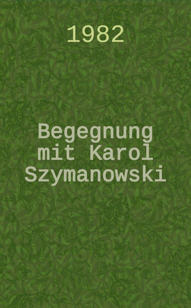 Begegnung mit Karol Szymanowski