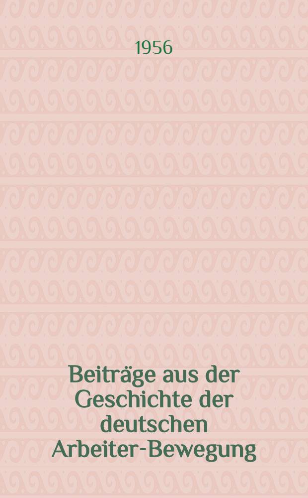 Beiträge aus der Geschichte der deutschen Arbeiter-Bewegung : Schriftenreihe. [H. 8] : Zur Herausbildung der Eisenacher Partei