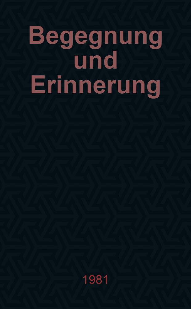 Begegnung und Erinnerung
