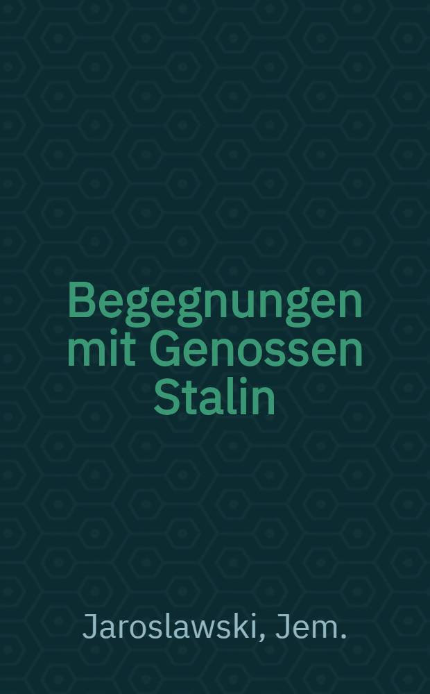 Begegnungen mit Genossen Stalin
