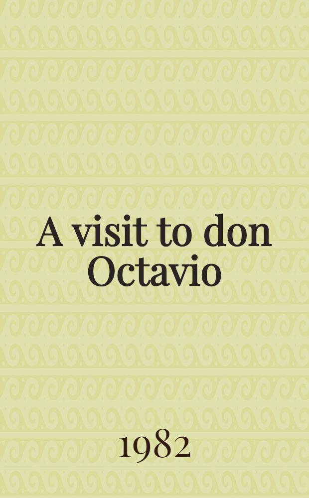 A visit to don Octavio : A traveller's tale from Mexico