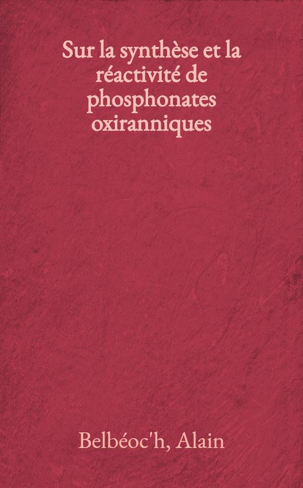 Sur la synthèse et la réactivité de phosphonates oxiranniques : Application à l'ignifugation des macromolécules : Thèse prés. à l'Univ. de Bretagne Occidentale