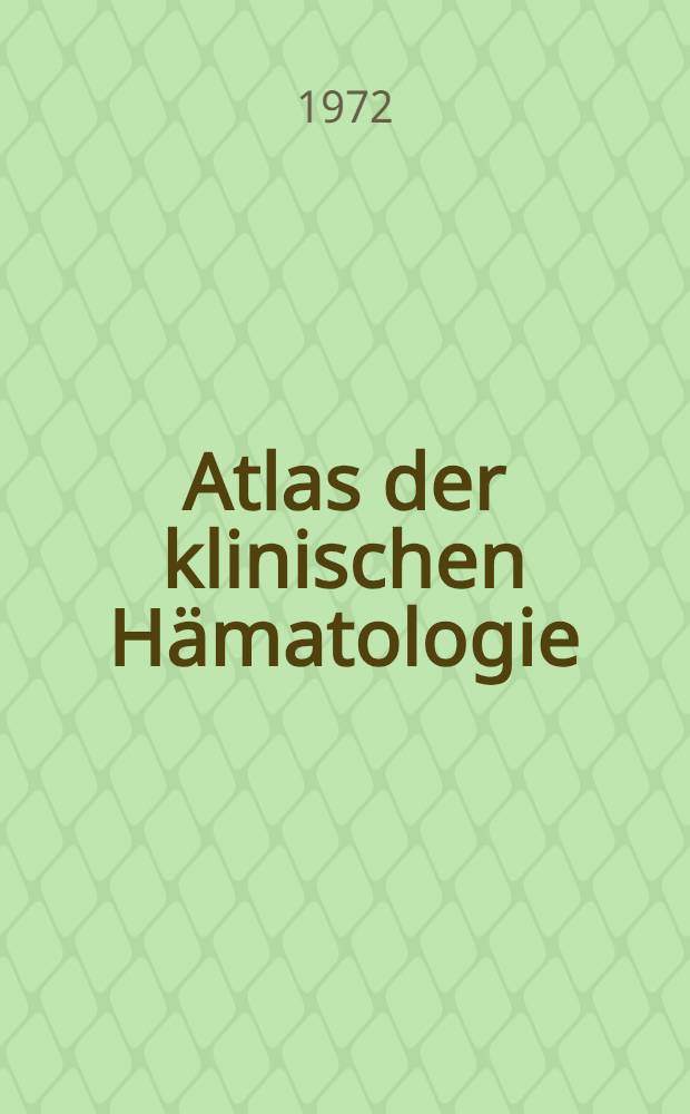 Atlas der klinischen Hämatologie