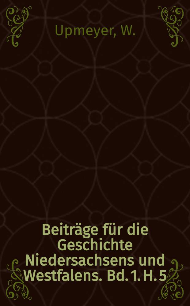 Beiträge für die Geschichte Niedersachsens und Westfalens. Bd. 1. H. 5 : Die Minden-Ravensbergische Eigentums-Ordnung von 1741