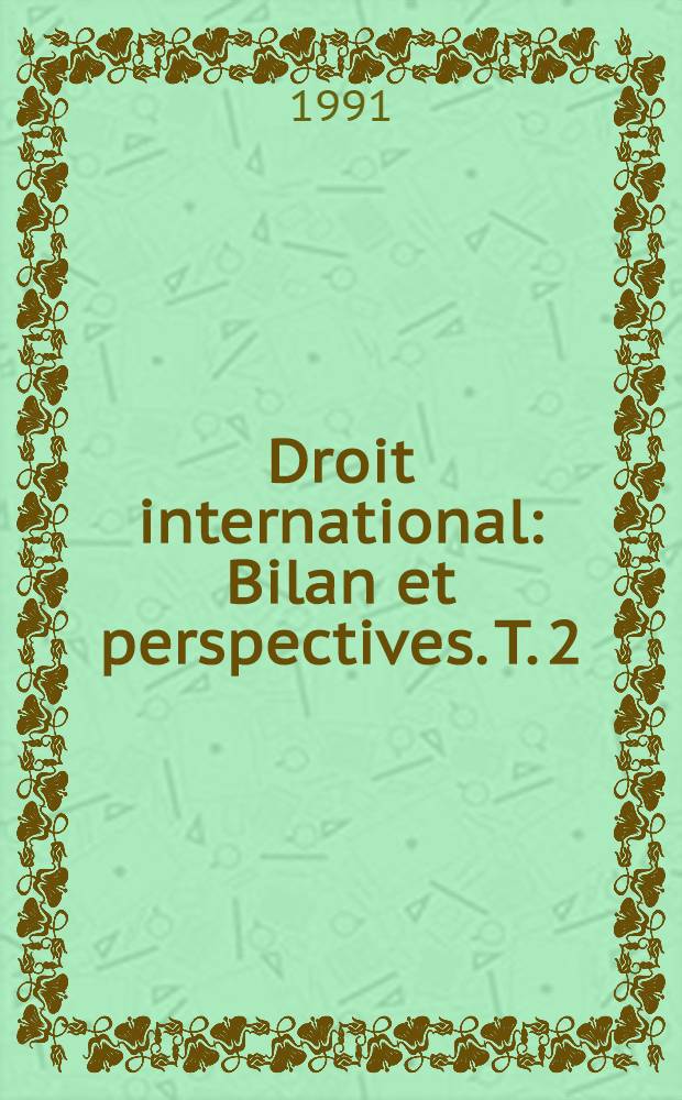 Droit international : Bilan et perspectives. T. 2