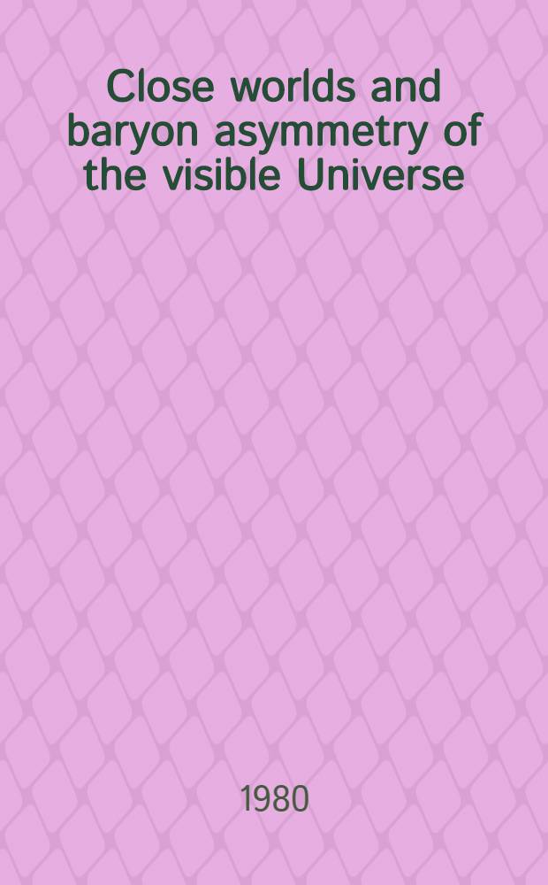Close worlds and baryon asymmetry of the visible Universe