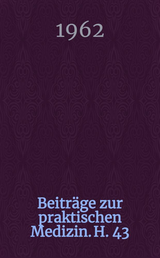 Beiträge zur praktischen Medizin. [H. 43] : Die infektiöse Mononukleose