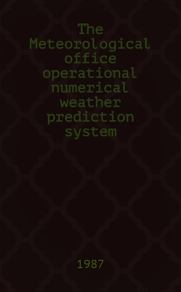 The Meteorological office operational numerical weather prediction system