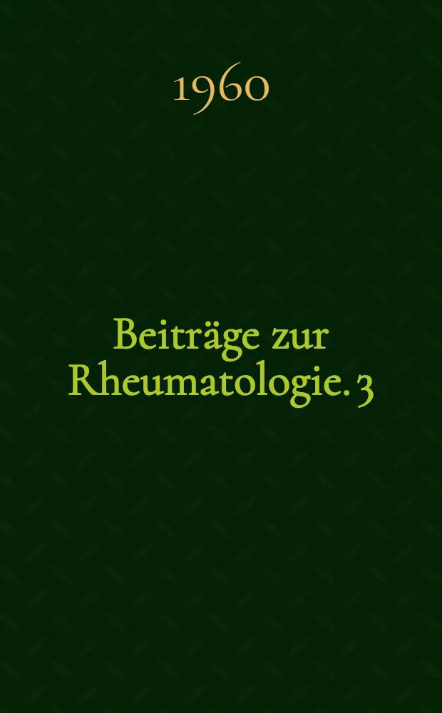 Beiträge zur Rheumatologie. 3