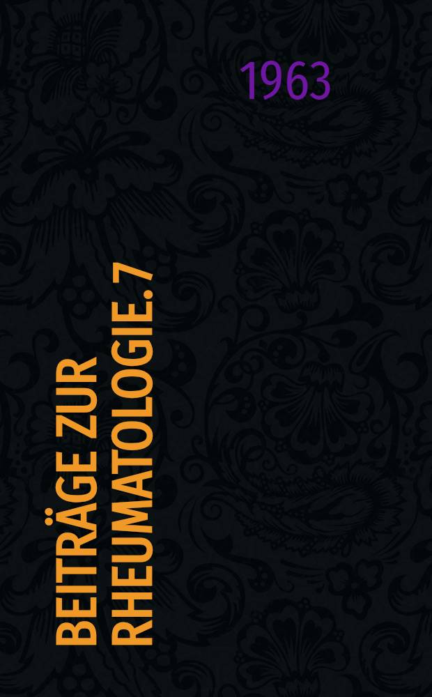 Beiträge zur Rheumatologie. 7