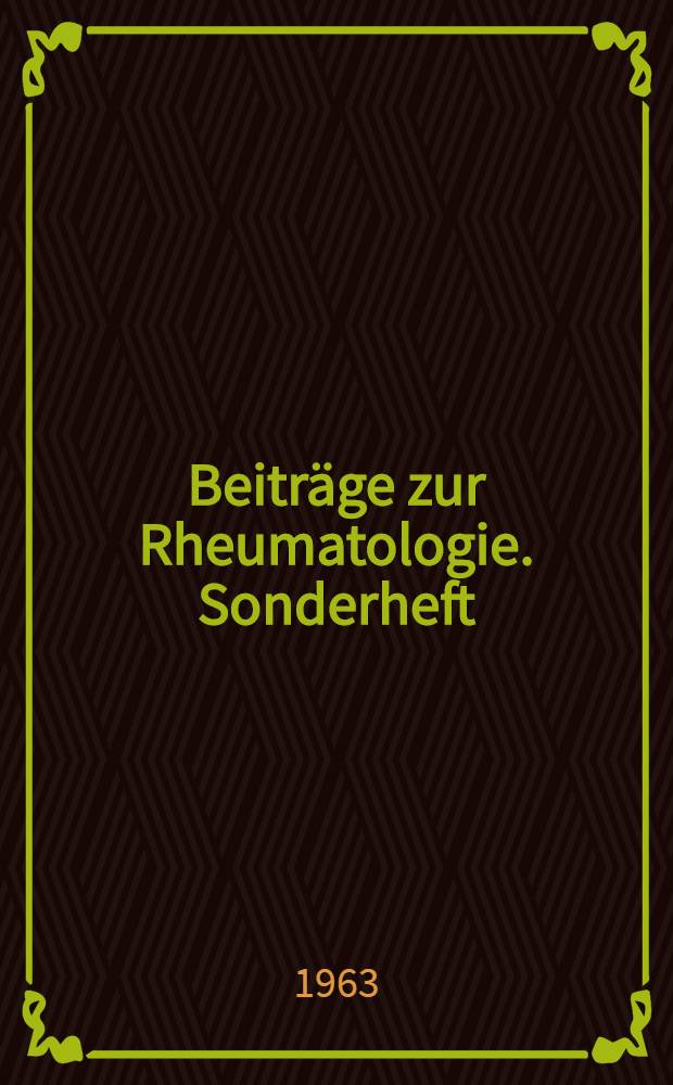 Beiträge zur Rheumatologie. Sonderheft : Neue Ergebnisse serologischer Untersuchungen in der Rheumatologie