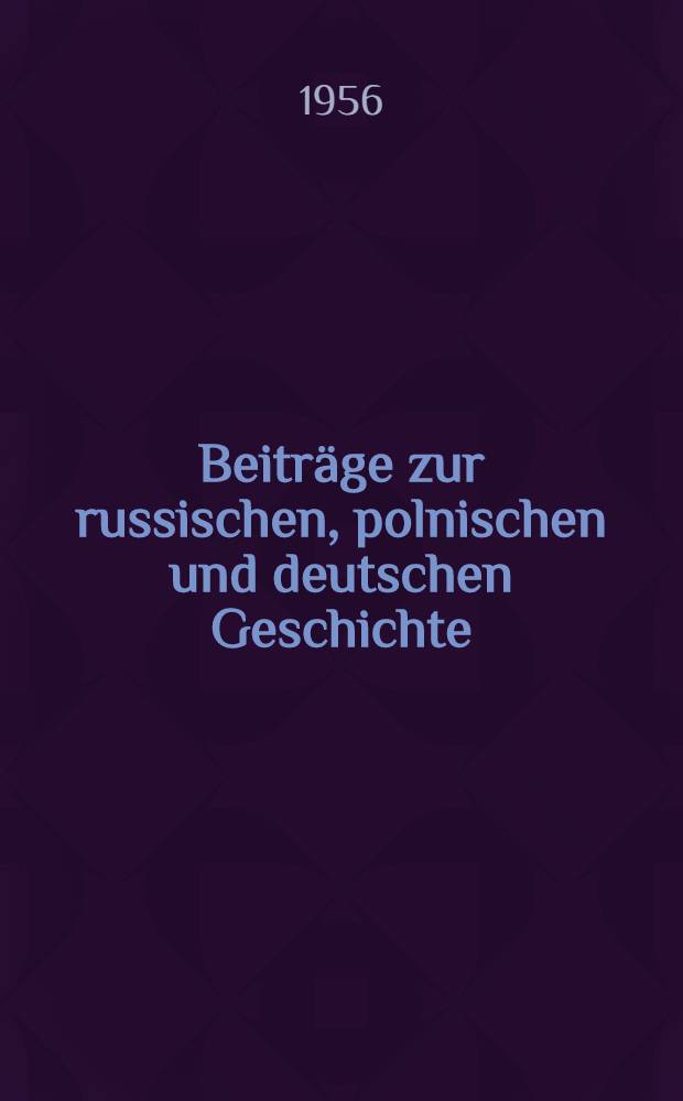 Beitr&auml;ge zur russischen, polnischen und deutschen Geschichte