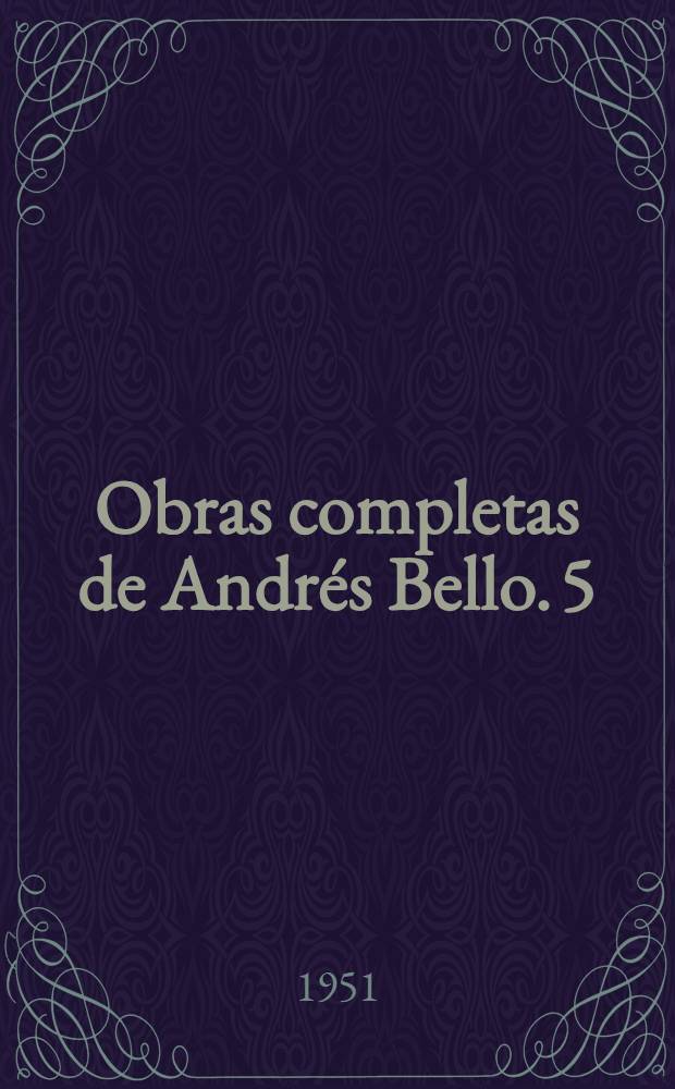Obras completas de Andrés Bello. 5 : Estudios gramaticales