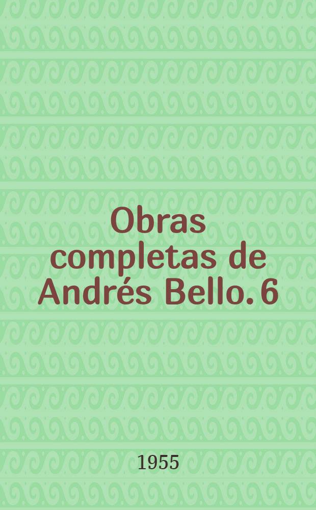Obras completas de Andrés Bello. 6 : Estudios filológicos