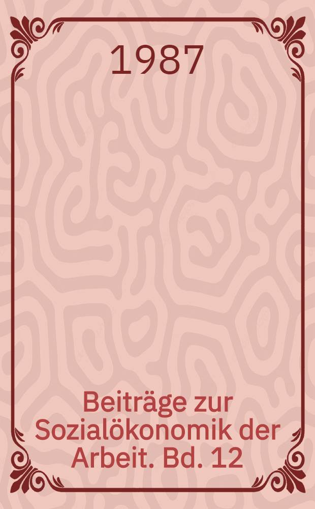 Beitr&auml;ge zur Sozial&ouml;konomik der Arbeit. Bd. 12 : Wertwandel und Wirtschaftskultur
