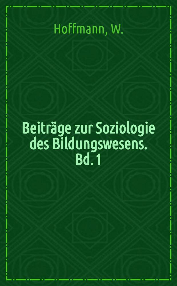 Beiträge zur Soziologie des Bildungswesens. Bd. 1 : Abiturienten in nichtakademischen Berufen