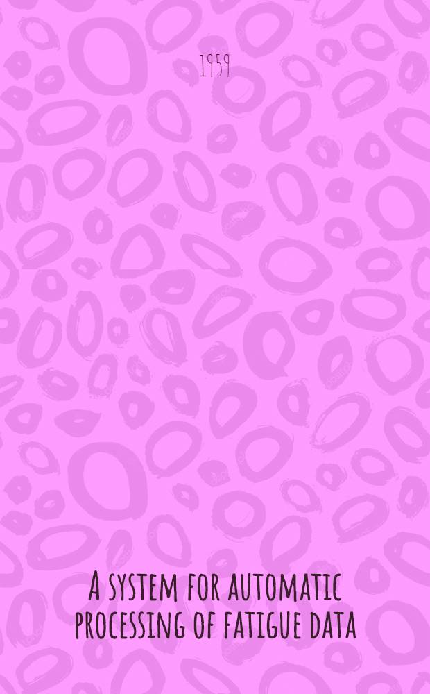 A system for automatic processing of fatigue data