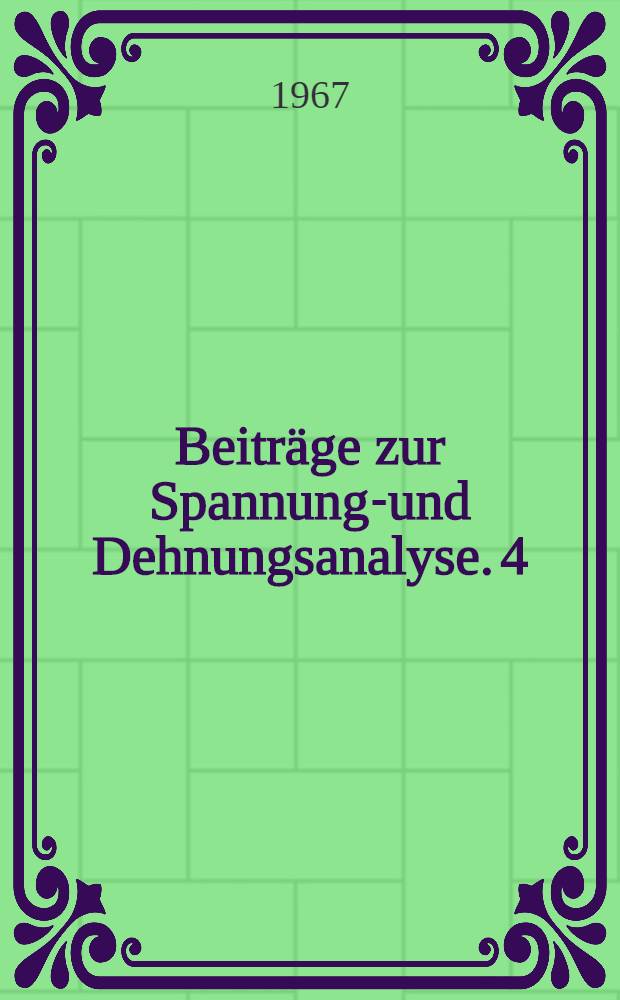Beiträge zur Spannungs- und Dehnungsanalyse. 4
