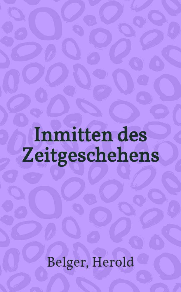 Inmitten des Zeitgeschehens : Literaturkrit. Notizen