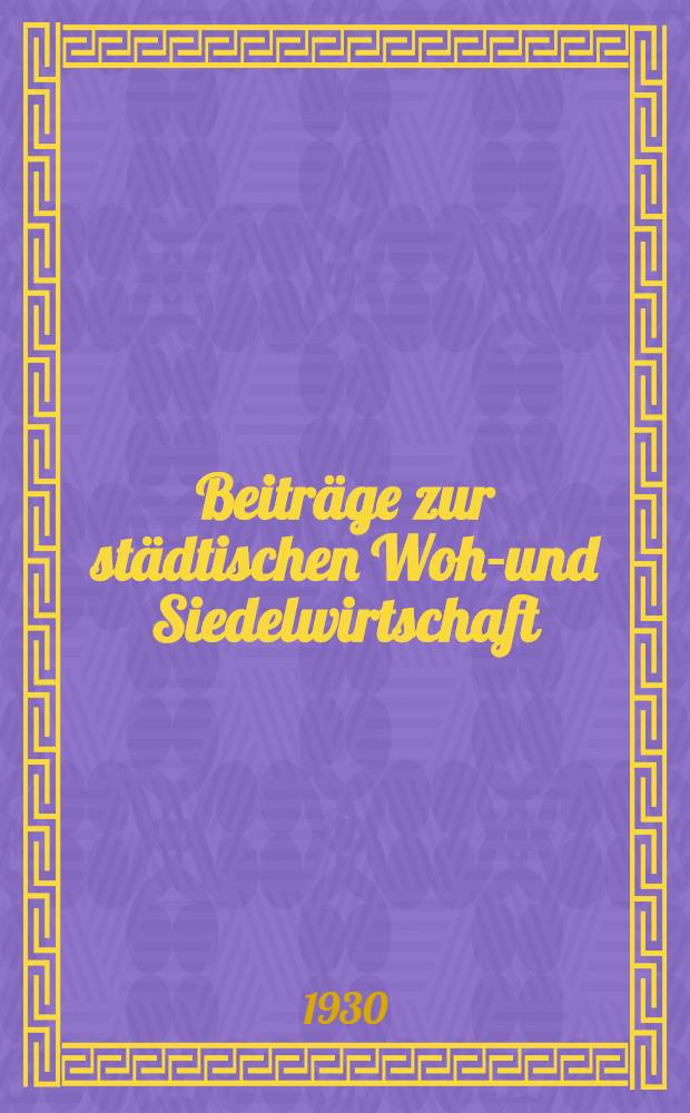 Beitr&auml;ge zur st&auml;dtischen Wohn- und Siedelwirtschaft