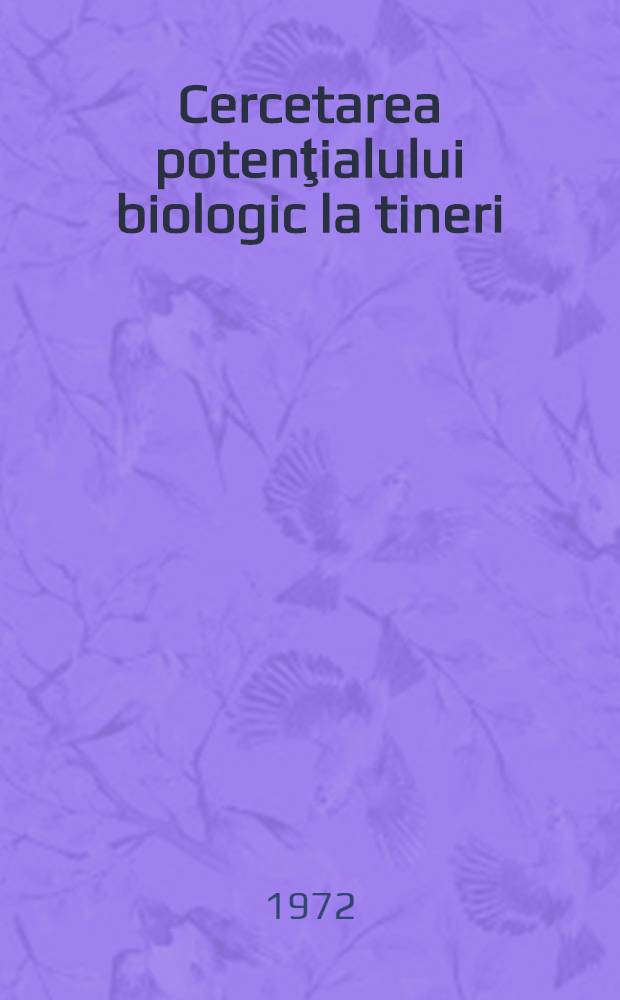 Cercetarea potenţialului biologic la tineri