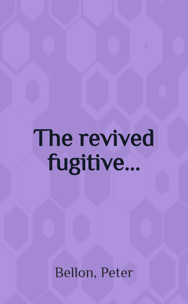 The revived fugitive ... : A novel