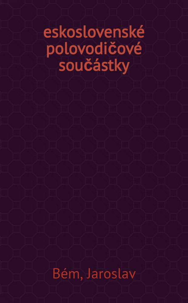 Československ&eacute; polovodičov&eacute; souč&aacute;stky