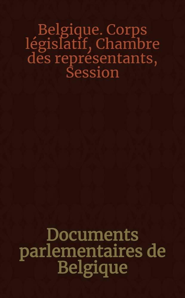 Documents parlementaires de Belgique : Chambre des représentants : Session législative ordinaire de 1905-1906