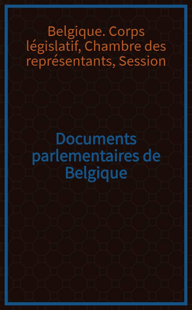 Documents parlementaires de Belgique : Chambre des représentants : Session législative ordinaire de 1906-1907