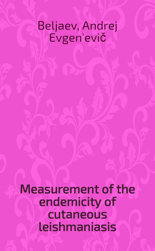 Measurement of the endemicity of cutaneous leishmaniasis : (Self learning package) : WHO Travelling seminar on leishmaniasis control : A report