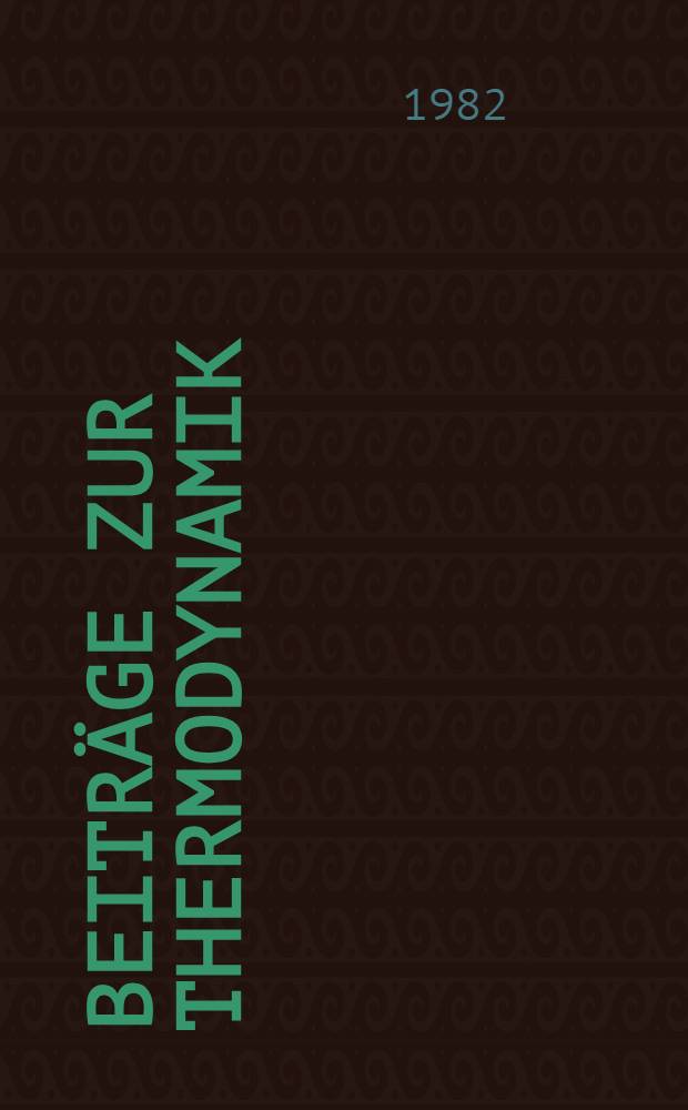 Beiträge zur Thermodynamik : Herrn Prof. Dr.-In. F. Bošnjaković zum 80. Geburtstag