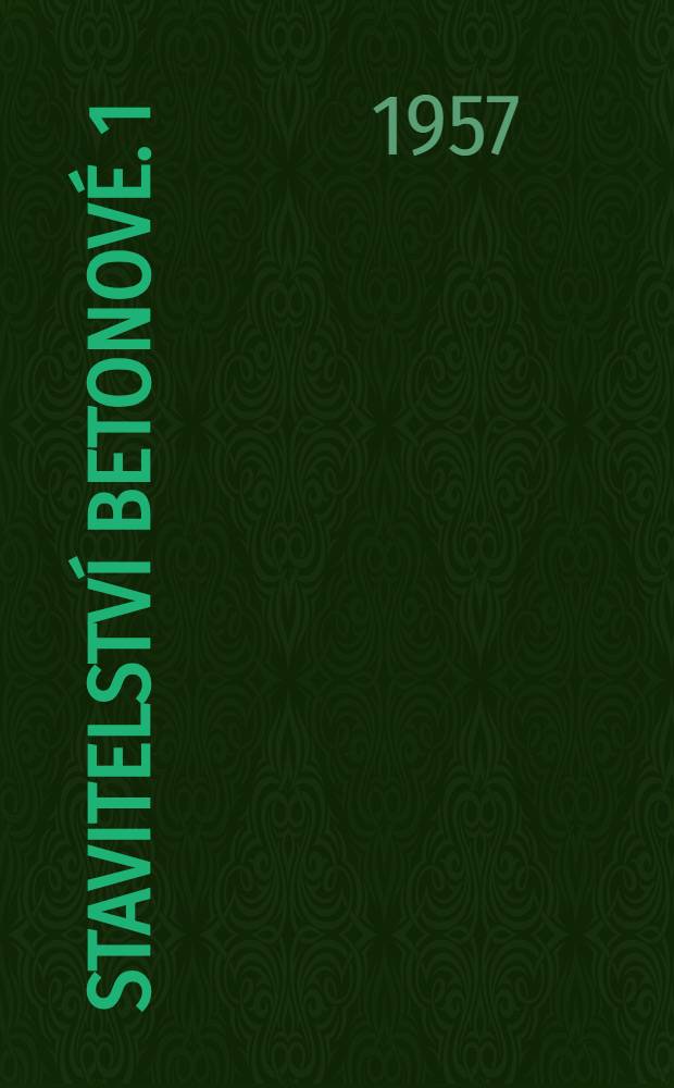 Stavitelství betonové. 1 : Technologie betonu