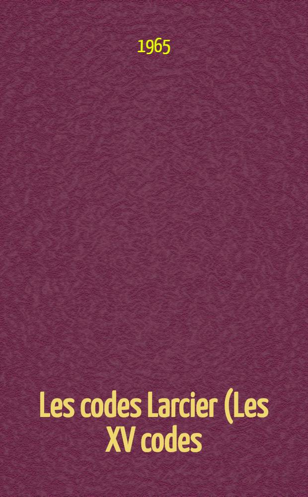 Les codes Larcier (Les XV codes: Edmond Picard) en 5 tomes contenant toutes les dispositions législatives d'intérêt général et les spéciales les plus usuelles en vigueur en Belgique. [T. 2 : Droit pénal]