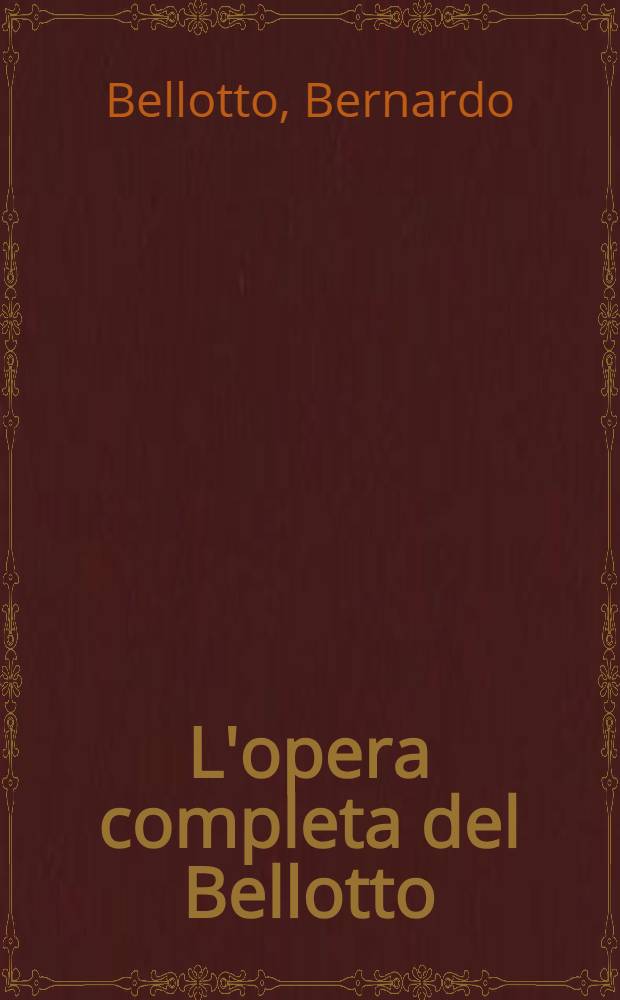 L'opera completa del Bellotto : Album