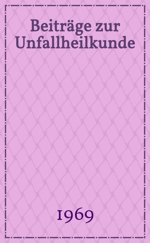 Beiträge zur Unfallheilkunde : Sammlung