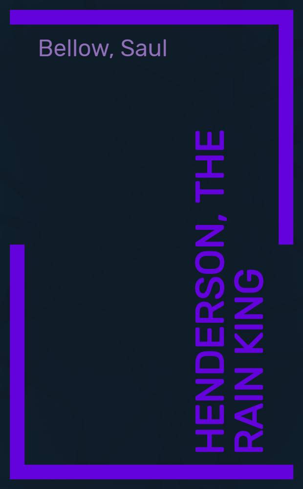 Henderson, the rain king : A novel
