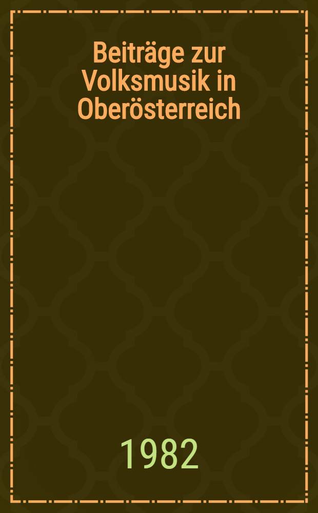 Beiträge zur Volksmusik in Oberösterreich