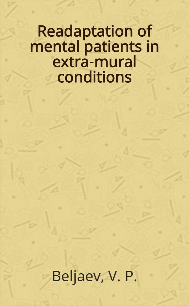 Readaptation of mental patients in extra-mural conditions : (Leningrad experience)