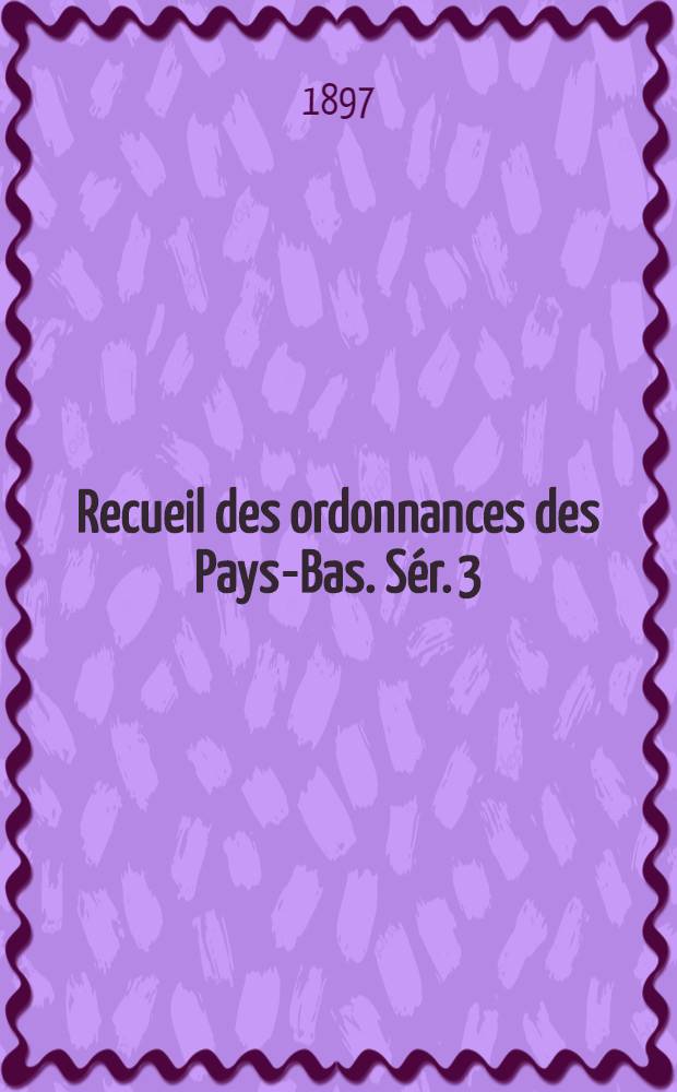 Recueil des ordonnances des Pays-Bas. Sér. 3 : 1700-1794