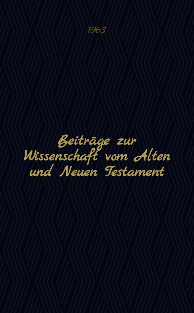 Beiträge zur Wissenschaft vom Alten und Neuen Testament