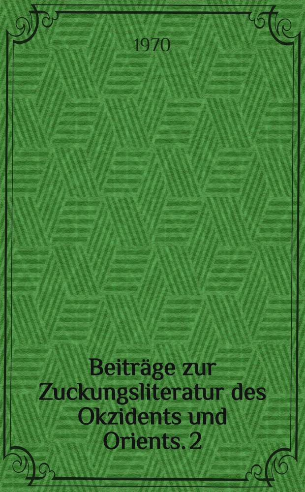 Beiträge zur Zuckungsliteratur des Okzidents und Orients. 2 : [Weitere griechische und außergriechische Literatur und Volksüberlieferung]