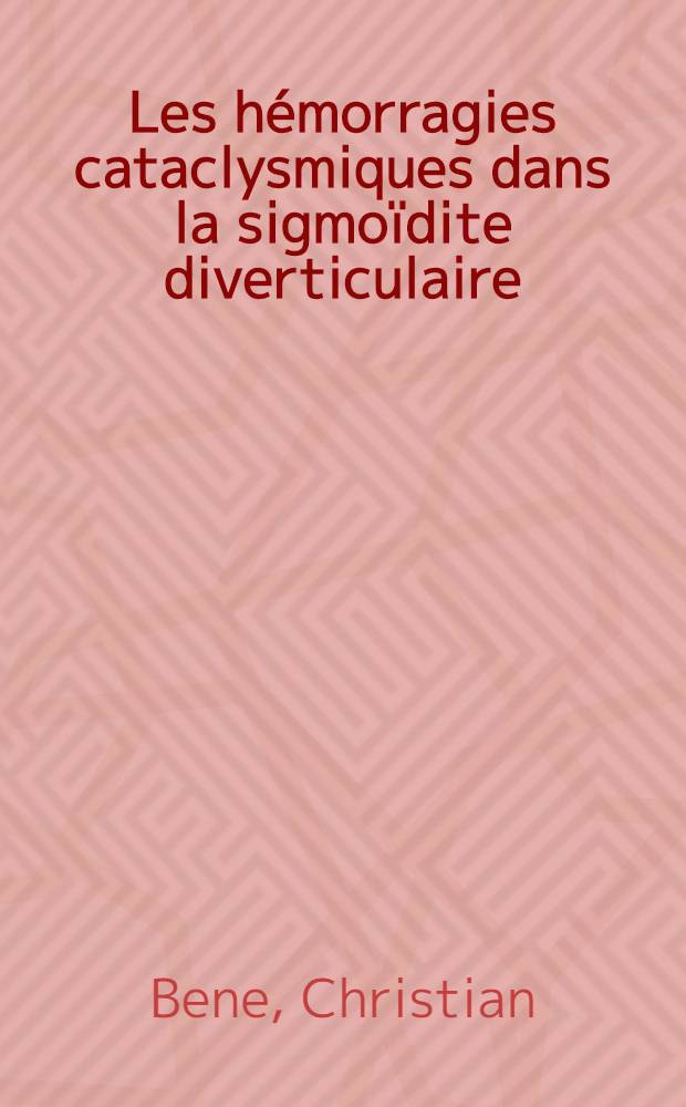 Les hémorragies cataclysmiques dans la sigmoïdite diverticulaire : À propos de 2 observations : Thèse ..