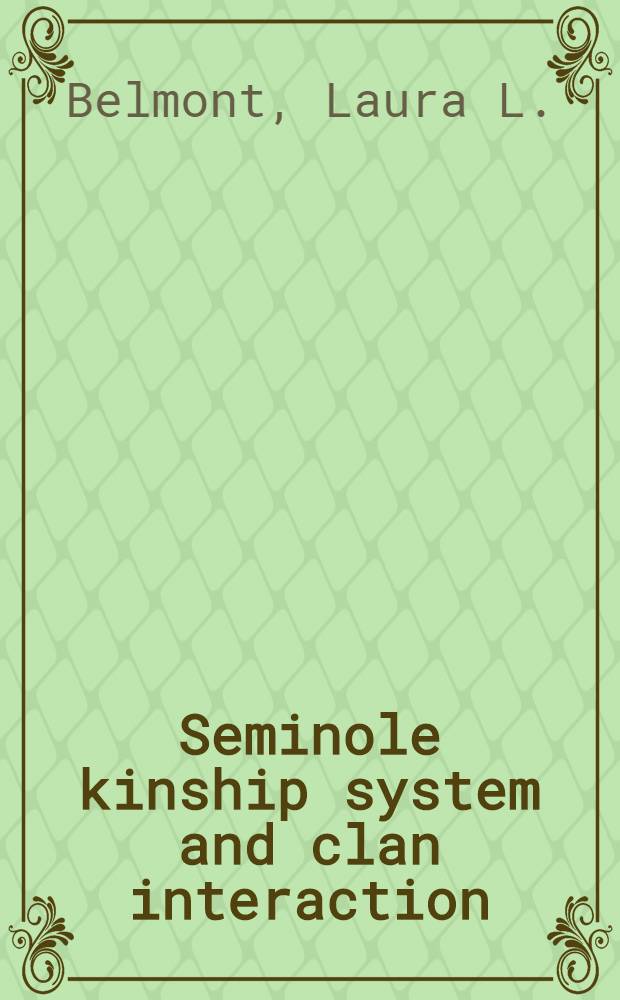 Seminole kinship system and clan interaction : A thesis