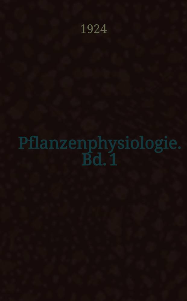 Pflanzenphysiologie. Bd. 1 : Stoffwechsel