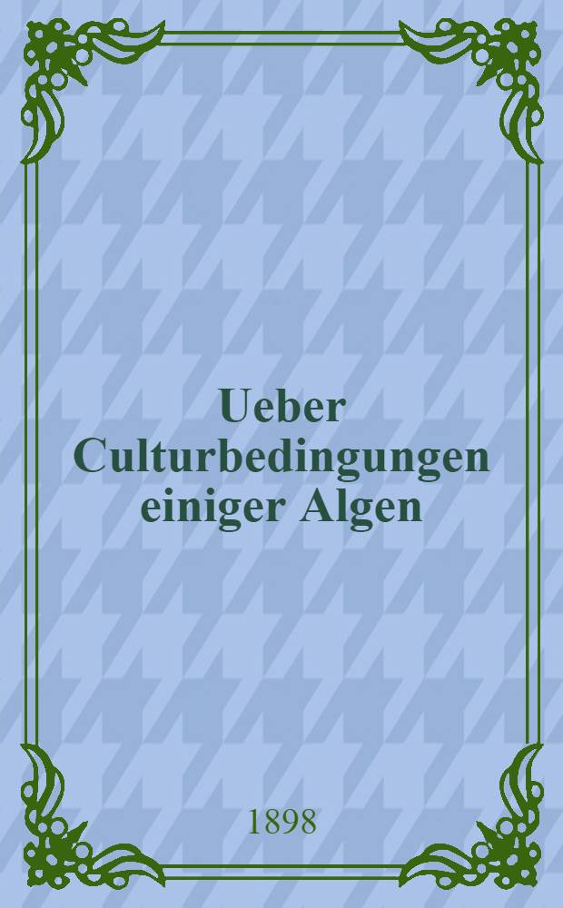 Ueber Culturbedingungen einiger Algen