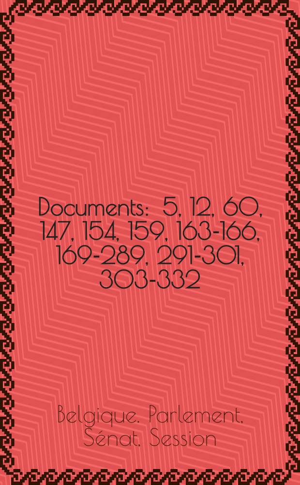 [Documents] : 5, 12, 60, 147, 154, 159, 163-166, 169-289, 291-301, 303-332