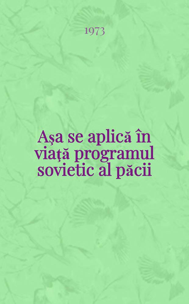 Aşa se aplică în viaţă programul sovietic al păcii