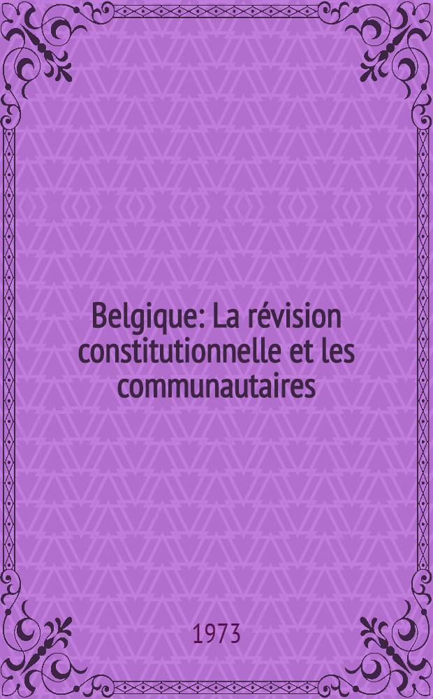 Belgique : La révision constitutionnelle et les communautaires