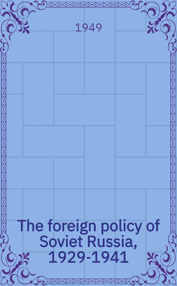 The foreign policy of Soviet Russia, 1929-1941